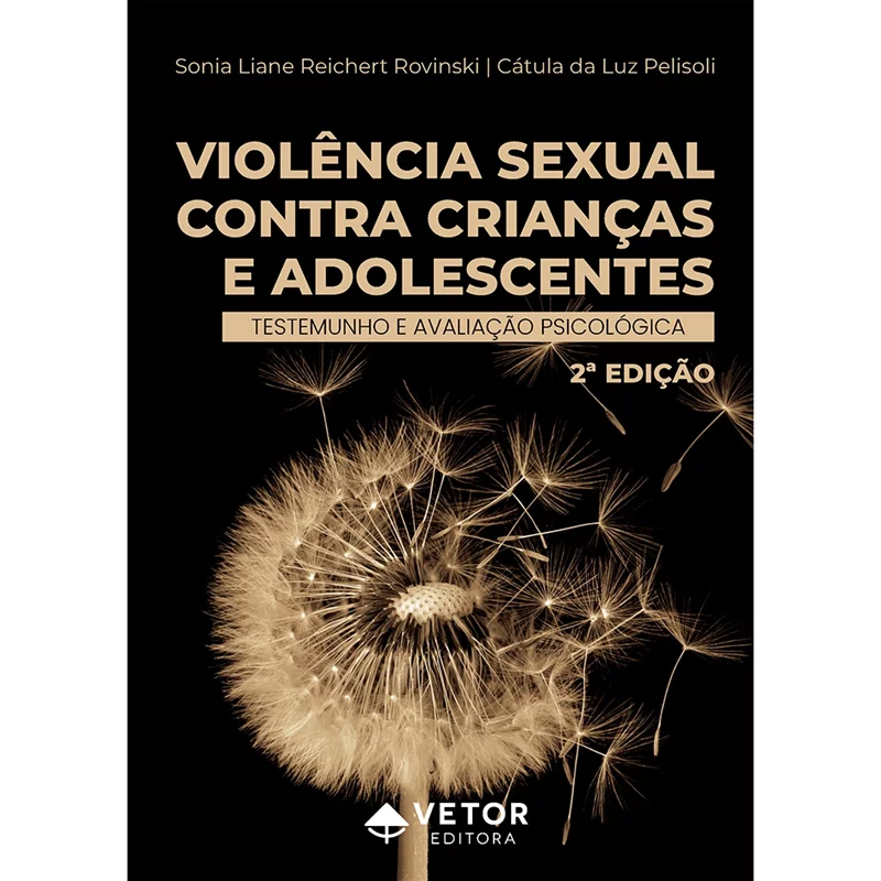 Violência Sexual contra Crianças e Adolescentes - Testemunho e Avaliação Psicológica 2 Ed.